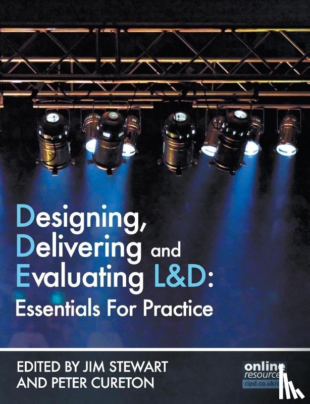 Stewart, Jim, Cureton, Peter - Designing, Delivering and Evaluating L&D : Essentials for Practice
