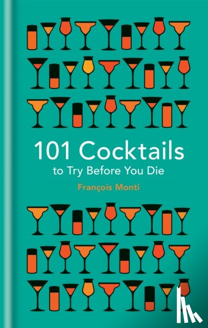 Monti, Francois - 101 Cocktails to try before you die