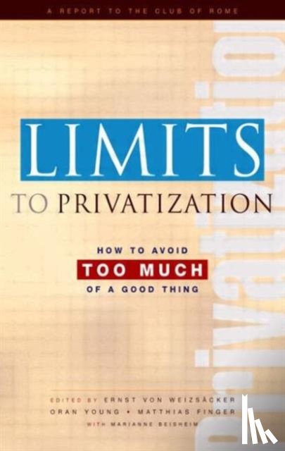 Weizsacker, Ernst Ulrich von, Finger, Matthias, Beisheim, Marianne - Limits to Privatization