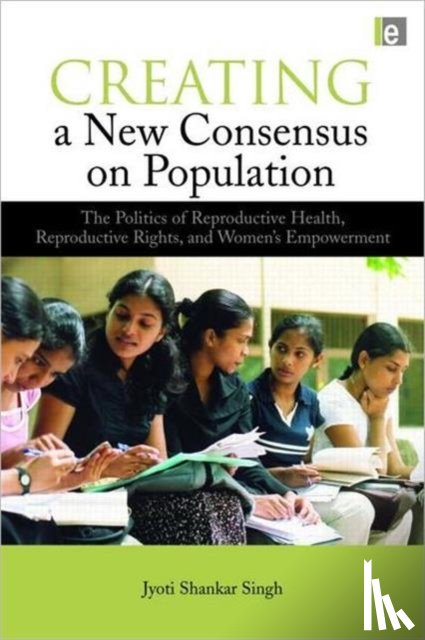 Singh, Jyoti Shankar - Creating a New Consensus on Population