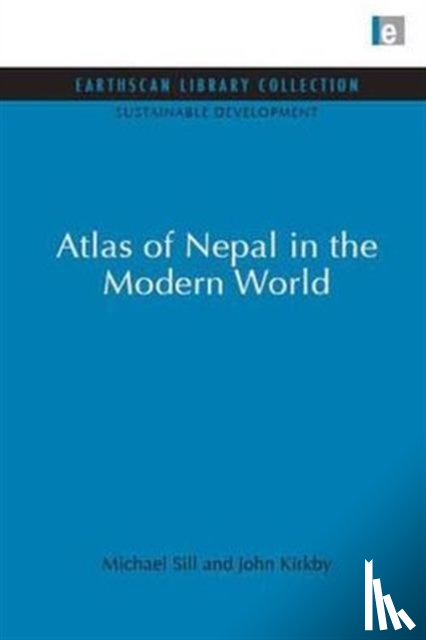 Sill, Michael - Atlas of Nepal in the Modern World