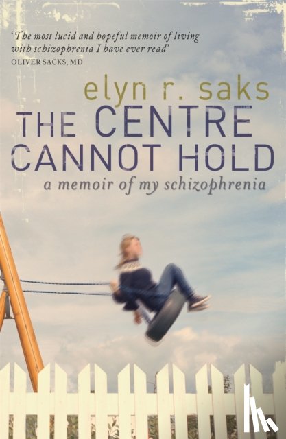 Saks, Elyn R. - The Centre Cannot Hold