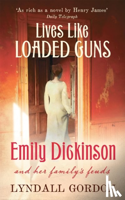 Gordon, Lyndall - Lives Like Loaded Guns
