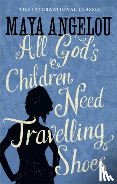 Angelou, Dr Maya - All God's Children Need Travelling Shoes