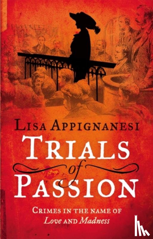 Appignanesi, Lisa - Trials of Passion