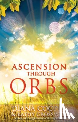 Cooper, Diana, Crosswell, Kathy - Ascension Through Orbs