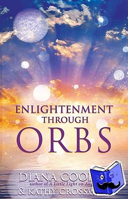 Crosswell, Kathy, Cooper, Diana (Diana Cooper) - Enlightenment Through Orbs