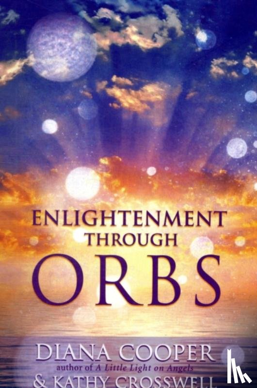 Cooper, Diana, Crosswell, Kathy - Enlightenment Through Orbs