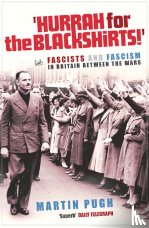 Pugh, Martin - Hurrah For The Blackshirts!
