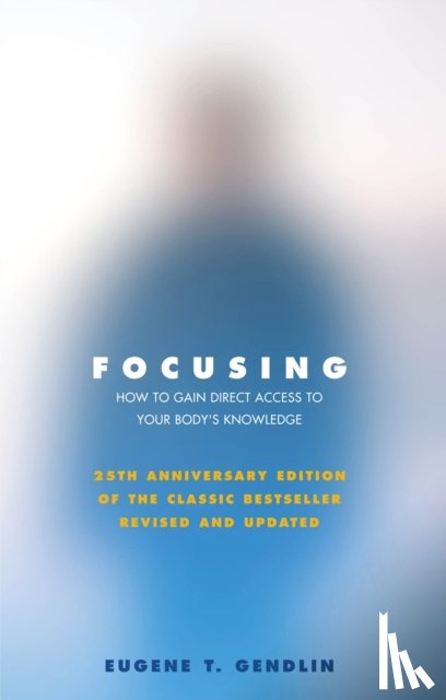 Gendlin, Eugene T - Focusing