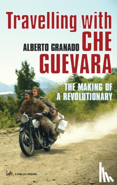 Granado, Alberto - Travelling with Che Guevara