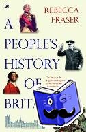Fraser, Rebecca - A People's History Of Britain