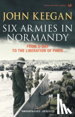 Keegan, John - Six Armies In Normandy