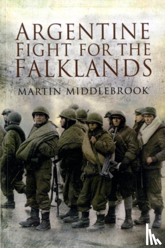 Middlebrook, Martin - Argentine Fight for the Falklands