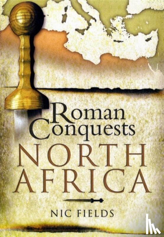 Fields, Nic - Roman Conquests: North Africa