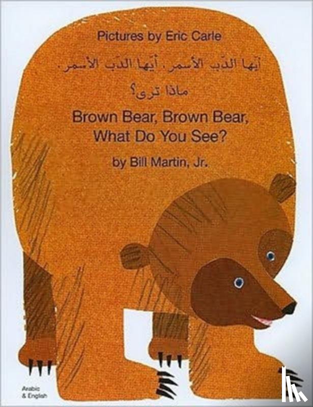 Martin, Bill - Brown Bear, Brown Bear, What Do You See? In Arabic and English