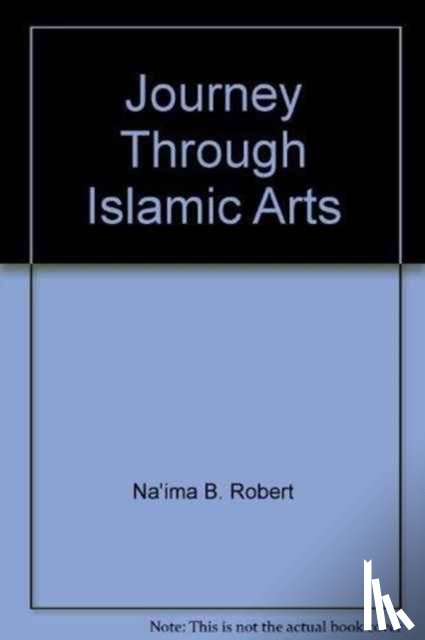 Robert, Na'ima bint - Journey Through Islamic Arts