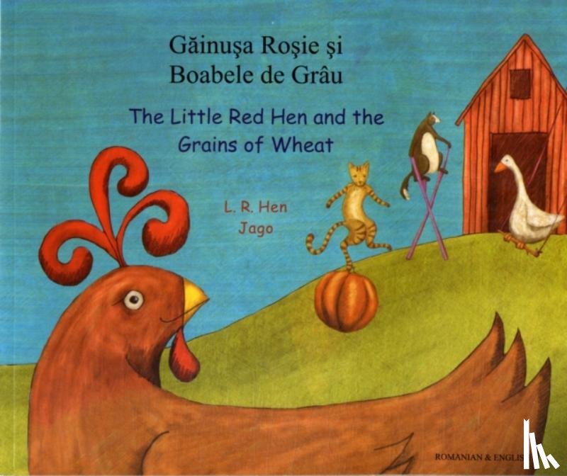Hen, L. R. - The Little Red Hen and the Grains of Wheat in Romanian and English