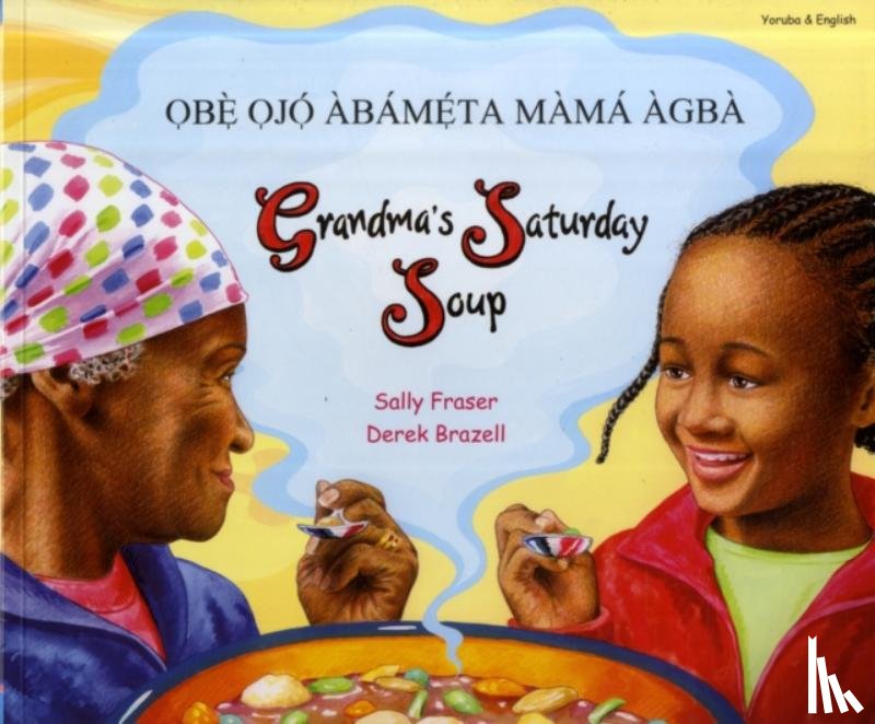 Fraser, Sally - Grandma's Saturday Soup in Yoruba and English
