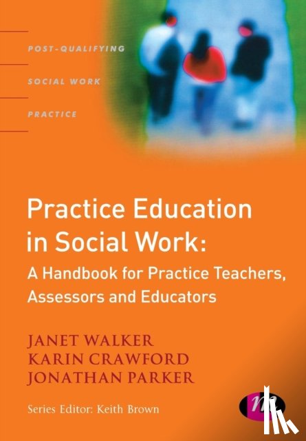 Janet Walker, Karin Crawford, Jonathan Parker - Practice Education in Social Work