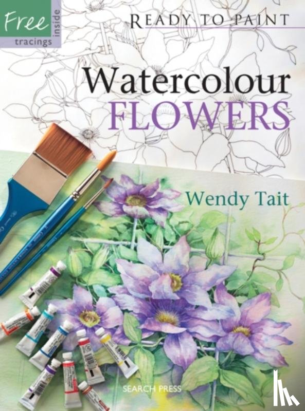 Tait, Wendy - Ready to Paint: Watercolour Flowers