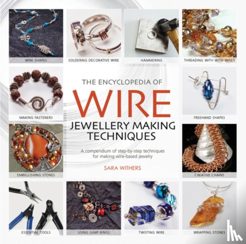 Withers, Sara, Arnold, Xuella - The Encyclopedia of Wire Jewellery Techniques
