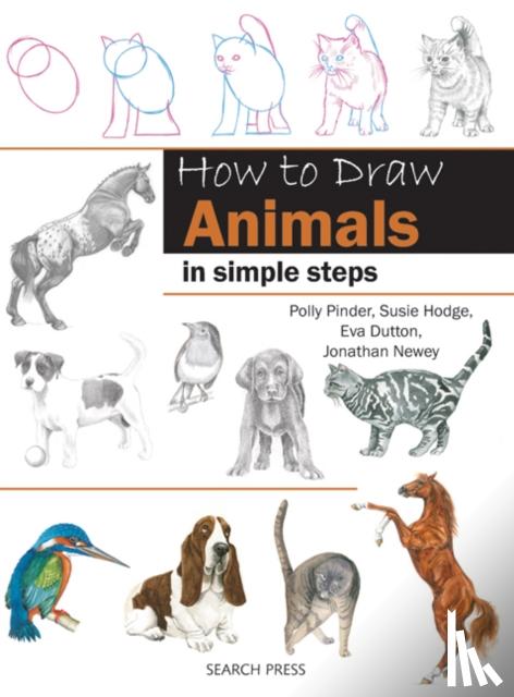 Dutton, Eva, Pinder, Polly, Newey, Jonathan, Hodge, Susie - How to Draw: Animals