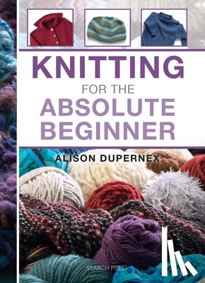 Dupernex, Alison - Knitting for the Absolute Beginner