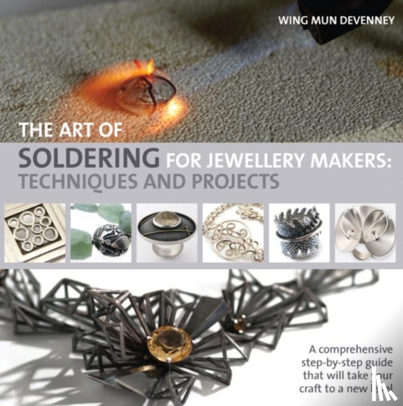 Devenney, Wing Mun - The Art of Soldering for Jewellery Makers