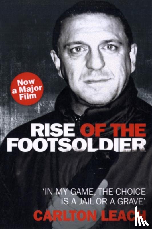 Leach, Carlton - Rise of the Footsoldier - In My Game, The Choice is a Jail or a Grave