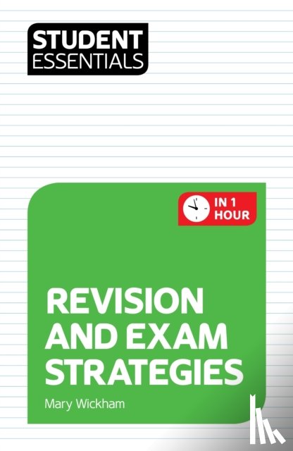 Wickham, Mary - Student Essentials: Revision and Exam Strategies