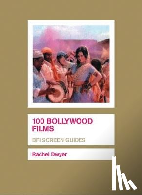 Dwyer, Rachel - 100 Bollywood Films