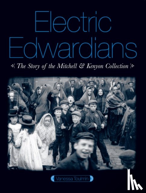 Toulmin, Vanessa - Electric Edwardians: The Films of Mitchell and Kenyon