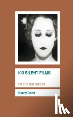 Dixon, Bryony (British Film Institute - 100 Silent Films