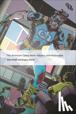 Perren, Alisa (University of Texas at Austin, Steirer, Gregory - The American Comic Book Industry and Hollywood