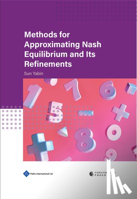 Sun, Yabin - Methods for Approximating Nash Equilibrium and Its Refinements