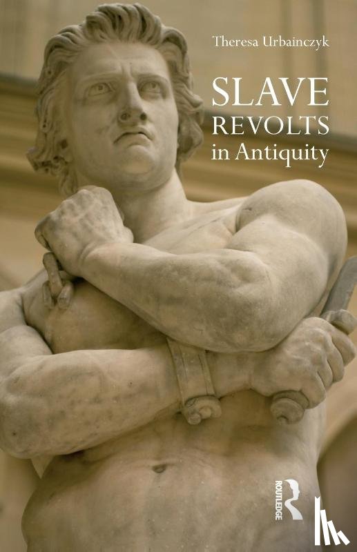 Urbainczyk, Theresa - Slave Revolts in Antiquity