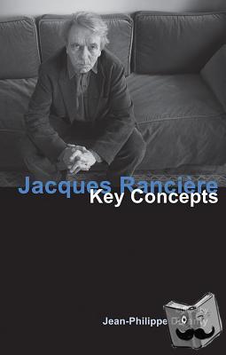 Deranty, Jean-Philippe - Jacques Ranciere