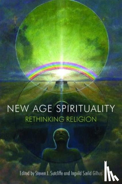 Sutcliffe, Steven J., Saelid Gilhus, Ingvild - New Age Spirituality