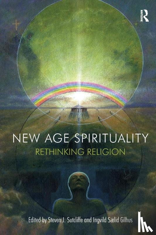 Sutcliffe, Steven J., Saelid Gilhus, Ingvild - New Age Spirituality