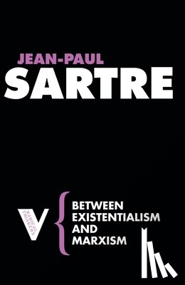 Jean-Paul Sartre - Between Existentialism and Marxism