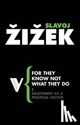 Zizek, Slavoj - For They Know Not What They Do