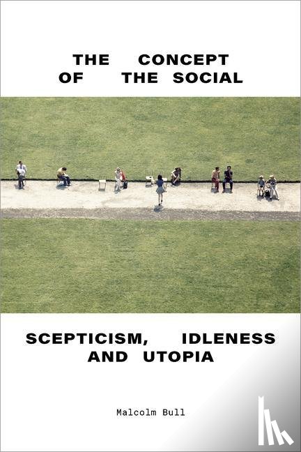 Bull, Malcolm - The Concept of the Social