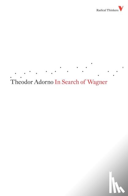 Adorno, Theodor - In Search of Wagner
