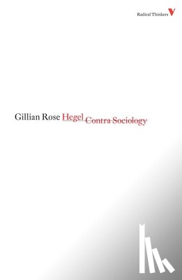 Rose, Gillian - Hegel Contra Sociology