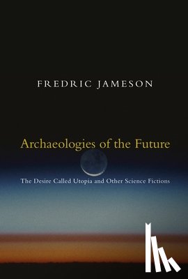 Jameson, Fredric - Archaeologies of the Future