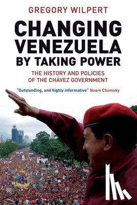 Wilpert, Gregory - Changing Venezuela by Taking Power