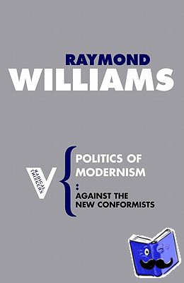 Williams, Raymond - Politics of Modernism