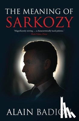Badiou, Alain - The Meaning of Sarkozy