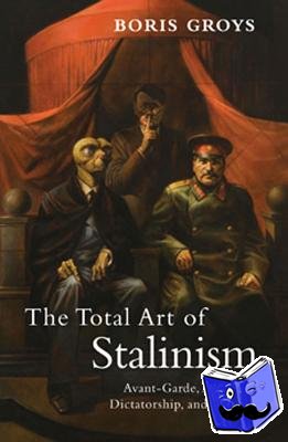 Groys, Boris - The Total Art of Stalinism